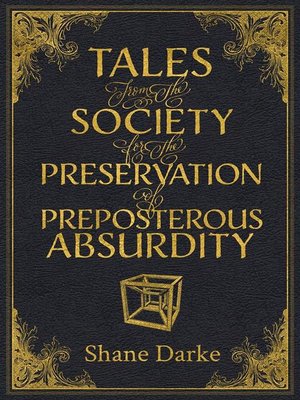 cover image of Tales from the Society for the Preservation of Preposterous Absurdity
